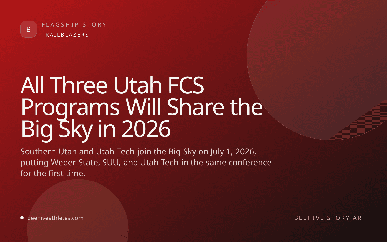 Beehive Athletes story art for Weber State, Southern Utah, and Utah Tech joining the Big Sky in 2026.